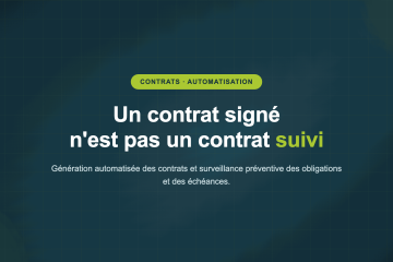 Un contrat signé n'est pas un contrat suivi — Génération automatisée des contrats et surveillance préventive des obligations et des échéances.