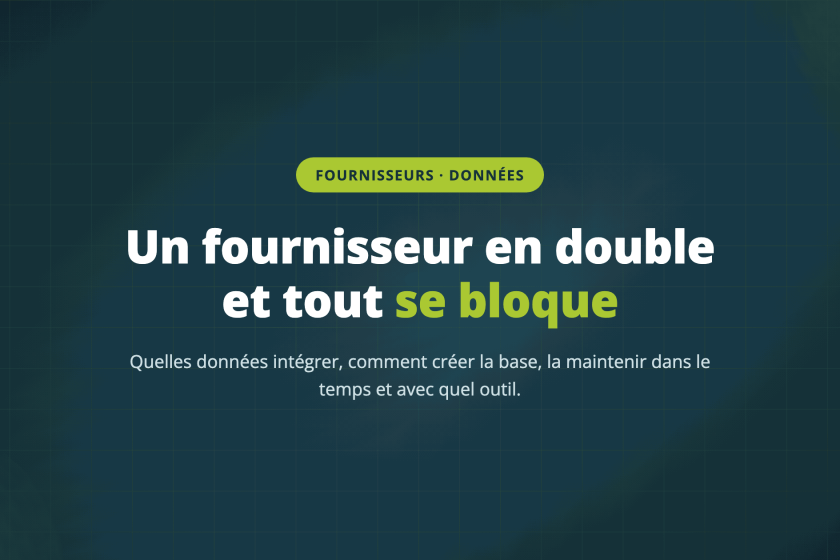 Un fournisseur en double et tout se bloque — Quelles données intégrer, comment créer la base, la maintenir dans le temps et avec quel outil.