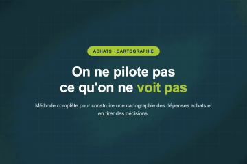 On ne pilote pas ce qu'on ne voit pas — Méthode complète pour construire une cartographie des dépenses achats et en tirer des décisions.
