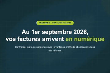 Au 1er septembre 2026, vos factures arrivent en numérique — Centraliser les factures fournisseurs : avantages, méthode et obligations liées à la réforme.