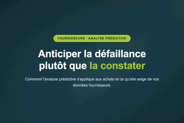 Anticiper la défaillance plutôt que la constater — Comment l'analyse prédictive s'applique aux achats et ce qu'elle exige de vos données fournisseurs.