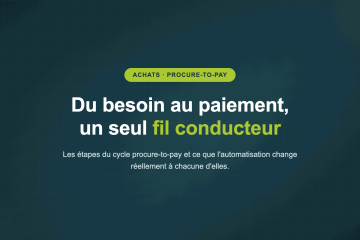 Du besoin au paiement, un seul fil conducteur — Les étapes du cycle procure-to-pay et ce que l'automatisation change réellement à chacune d'elles.