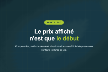 Le prix affiché n'est que le début — Composantes, méthode de calcul et optimisation du coût total de possession sur toute la durée de vie.