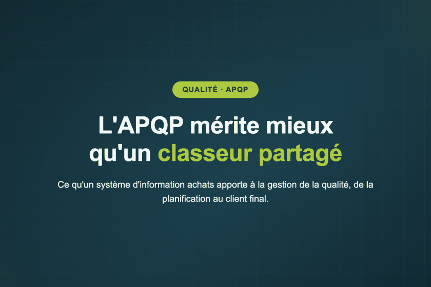 L'APQP mérite mieux qu'un classeur partagé — Ce qu'un système d'information achats apporte à la gestion de la qualité, de la planification au client final.