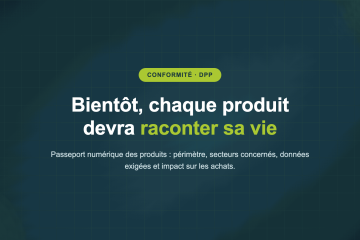 Bientôt, chaque produit devra raconter sa vie — Passeport numérique des produits : périmètre, secteurs concernés, données exigées et impact sur les achats.