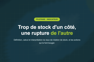 Trop de stock d'un côté, une rupture de l'autre — Définition, calcul et interprétation du taux de rotation de stock, et les actions qui le font bouger.