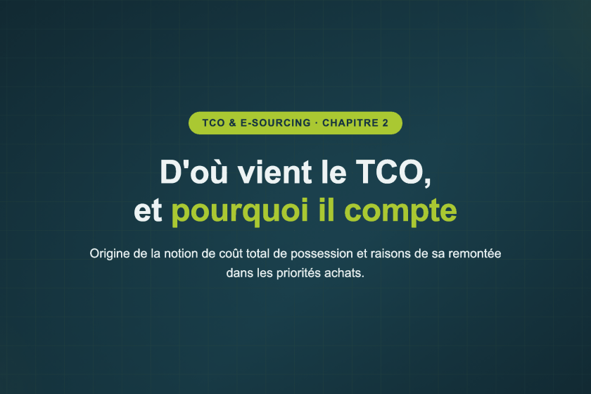 D'où vient le TCO, et pourquoi il compte — Origine de la notion de coût total de possession et raisons de sa remontée dans les priorités achats.