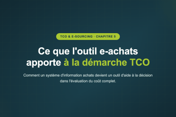 Ce que l'outil e-achats apporte à la démarche TCO — Comment un système d'information achats devient un outil d'aide à la décision dans l'évaluation du coût complet.