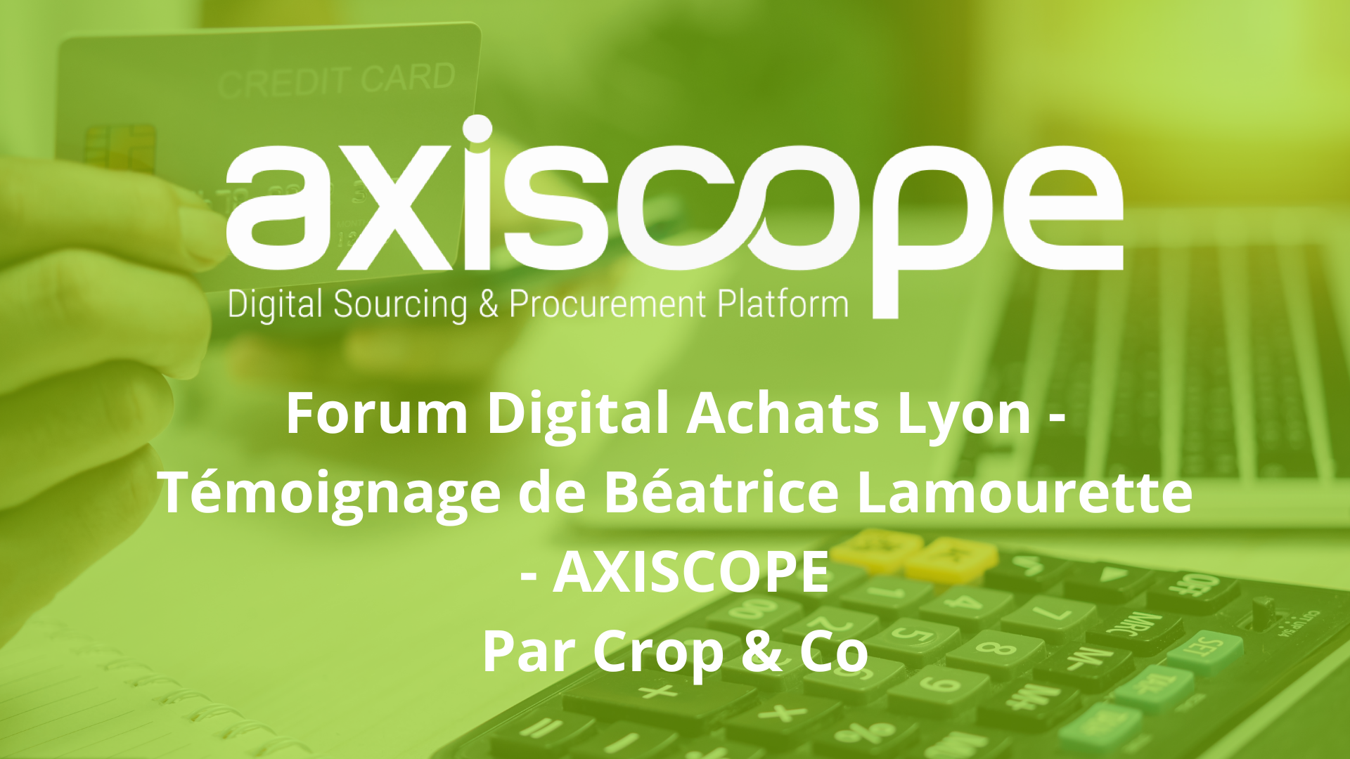 Forum Digital Achats Lyon - Témoignage de Béatrice Lamourette - AXISCOPE